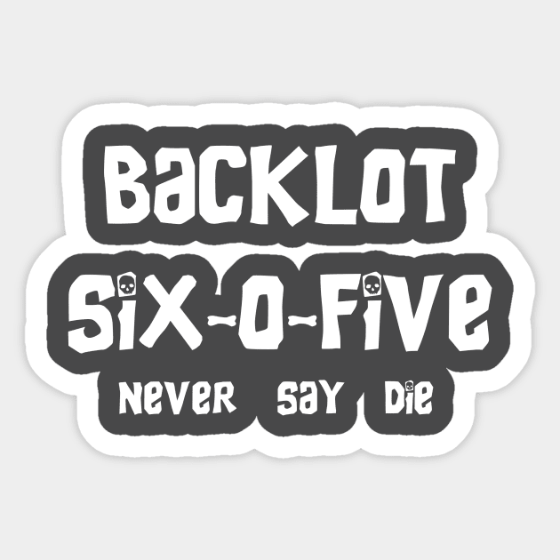 ''Never Say Die'' Back Lot 605 Sticker by BackLot605